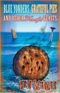 Blue Yonders, Grateful Pies and Other Fanciful Feasts, Ken Scholes science fiction book review