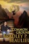 Bradley P. Beaulieu: Common Ground