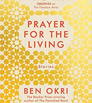 Maya C James Reviews Prayer For The Living By Ben Okri Locus Online