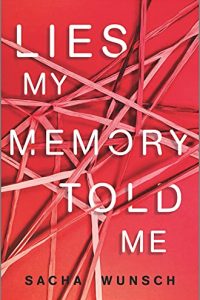 Colleen Mondor reviews <b>Lies My Memory Told Me</b> by Sacha Wunsch
