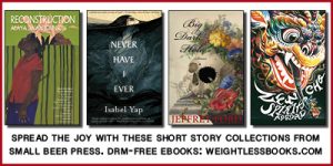 Small Beer Press: Spread the Joy with these Short Story Collections