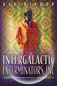 Cover Reveal: Intergalactic Exterminators, Inc by Ash Bishop