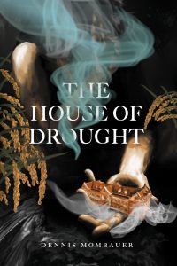 Cover for The House of Drought by Dennis Mombauer