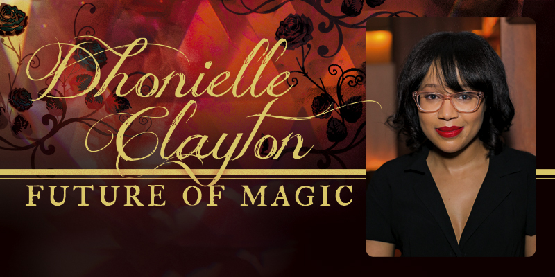 Dhonielle Clayton: Future of Magic
