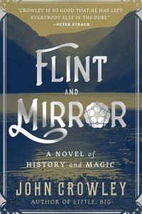 Paul Di Filippo Reviews <b>Flint and Mirror</b> by John Crowley