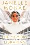 Alex Brown Reviews <b>The Memory Librarian: And Other Stories of Dirty Computer</b> by Janelle Monáe, ed.