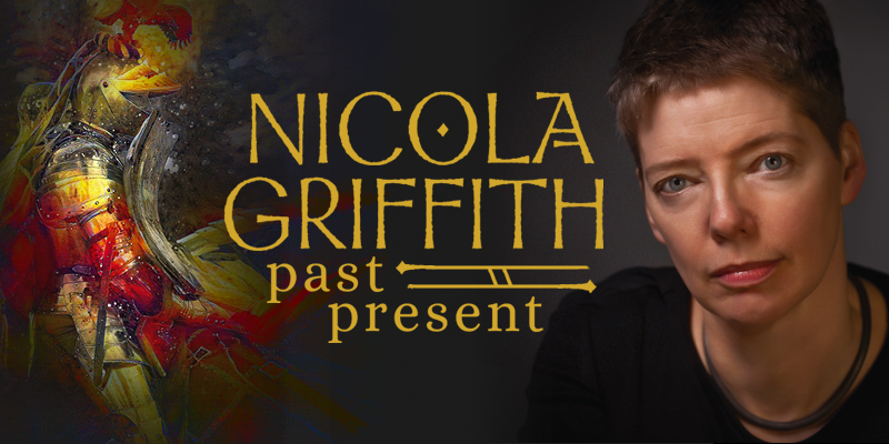 Nicola Griffith: Past Present