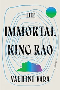 Ian Mond Reviews <b>The Immortal King Rao</b> by Vauhini Vara