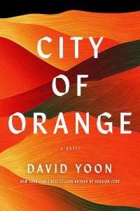 Paul Di Filippo Reviews <b>City of Orange</b> by David Yoon