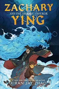 Colleen Mondor Reviews <b>Zachary Ying and the Dragon Emperor</b> by Xiran Jay Zhao