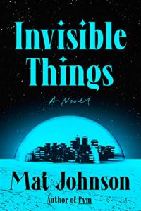 Maya C. James Reviews <b>Invisible Things</b> by Mat Johnson