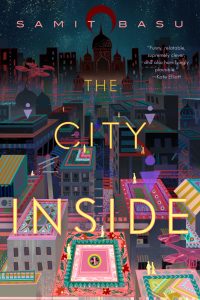 Gary K. Wolfe Reviews <b>The City Inside</b> by Samit Basu