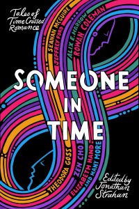 Gary K. Wolfe Reviews <b>Someone in Time: Tales of Time-Crossed Romance</b> by Jonathan Strahan, ed.