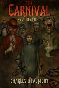 Paul Di Filippo Reviews <b>The Carnival and Other Stories</b> by Charles Beaumont