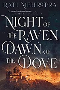 Maya C. James Reviews <b>Night of the Raven, Dawn of the Dove</b> by Rati Mehrotra