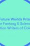 Future Worlds Prize Opens
