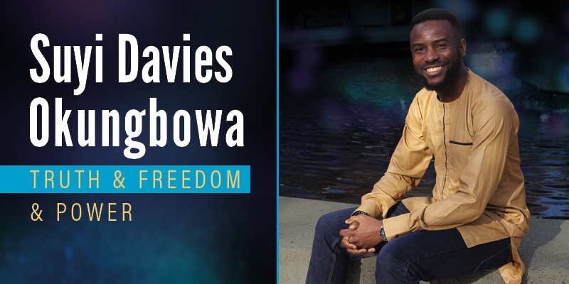Suyi Davies Okungbowa: Truth & Freedom & Power