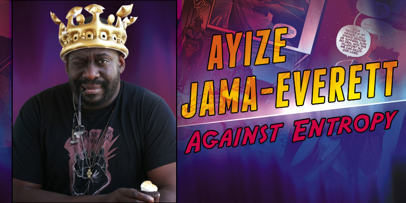 Ayize Jama-Everett: Against Entropy
