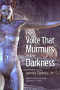 Gary K. Wolfe Reviews <b>The Voice That Murmurs in the Darkness</b> by James Tiptree, Jr.