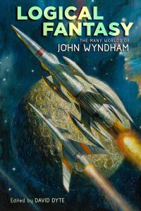 Gary K. Wolfe Reviews <b>Logical Fantasy: The Many Worlds of John Wyndham</b> by John Wyndham