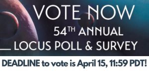 TExt reads: Vote now 54th Annual Locus Poll & Survey, deadline to vote is April 15, 1159 PDT