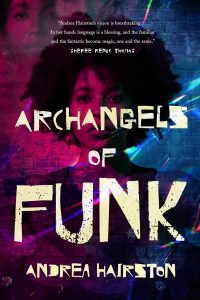 <b>Archangels of Funk</b> by Andrea Hairston: Review by Sean Dowie