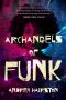 Sean Dowie Reviews <b>Archangels of Funk</b> by Andrea Hairston