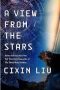 Paul Di Filippo Reviews <b>A View from the Stars</b> by Cixin Liu