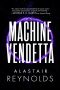 Russell Letson Reviews <b>Machine Vendetta</b> by Alastair Reynolds
