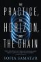 Gary K. Wolfe Reviews <b>The Practice, the Horizon, and the Chain</b> by Sofia Samatar