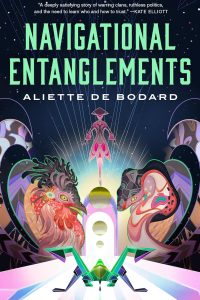 Liz Bourke Reviews <b>Navigational Entanglements</b> by Aliette de Bodard