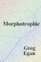 Russell Letson Reviews <b>Morphotrophic</b> by Greg Egan