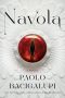 Gary K. Wolfe Reviews <b>Navola</b> by Paolo Bacigalupi