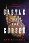 <b>Castle of the Cursed</b> by Romina Garber: Review by Colleen Mondor