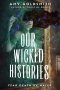 <b>Our Wicked Histories</b> by Amy Goldsmith: Review by Colleen Mondor