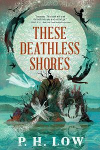 Liz Bourke Reviews <b>These Deathless Shores</b> by P.H. Low