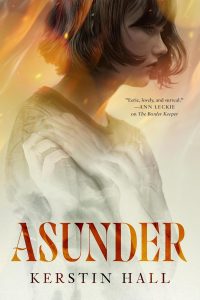 <b>Asunder</b> by Kerstin Hall: Review by Liz Bourke