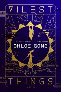 <b>Vilest Things</b> by Chloe Gong: Review by Alexandra Pierce