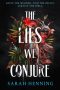 <b>The Lies We Conjure</b> by Sarah Henning: Review by Colleen Mondor