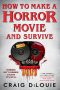 <b>How to Make a Horror Movie and Survive</b> by Craig DiLouie: Review by Gabino Iglesias