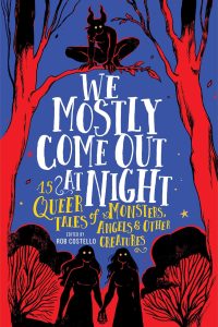 <b>We Mostly Come Out at Night</b> edited by Rob Costello: Review by Alex Brown