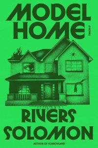 <b>Model Home</b> by Rivers Solomon: Review by Gary K. Wolfe