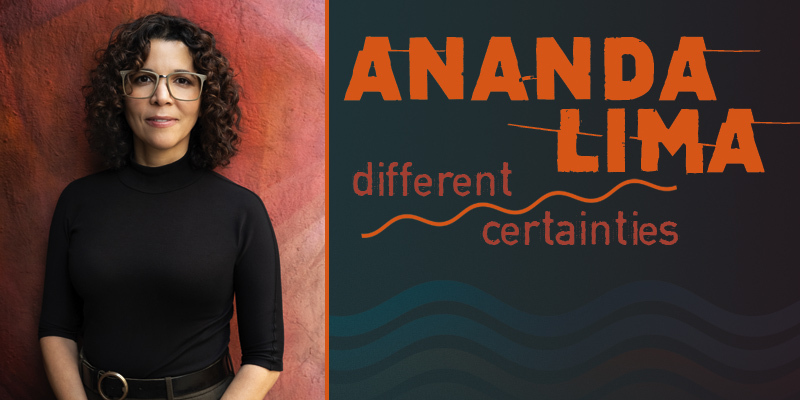 Ananda Lima: Different Certainties