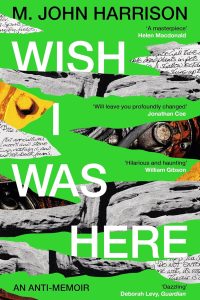 <b>Wish I Was Here</b> by M. John Harrison: Review by Niall Harrison