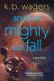 <b>And the Mighty Will Fall</b> by K.B. Wagers: Review by Liz Bourke