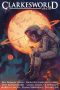 <i>Clarkesworld</i>: Short Fiction Reviews by A.C. Wise