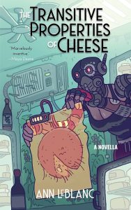 Cover for The Transitive Properties of Cheese. A robot, illustrated in cartoon style, holds up a translucent film image of what appears to be an orange wheel of cheese.