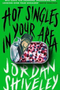 <b>Hot Singles in Your Area</b> by Jordan Shiveley: Review by Gabino Iglesias