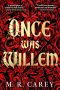 <b>Once Was Willem</b> by M.R. Carey: Review by Colleen Mondor