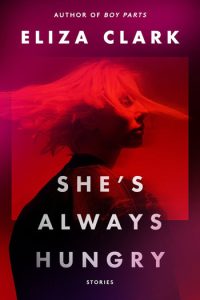 <b>She’s Always Hungry</b> by Eliza Clark: Review by Ian Mond